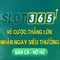 review Slot365: Đánh giá tổng quan và trải nghiệm chi tiết
